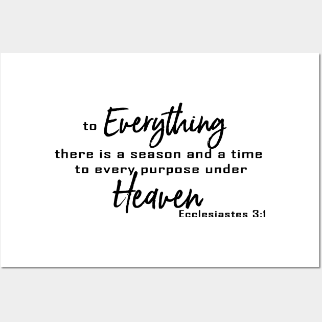 To Everything There Is A Season And A Time to Every Purpose Under Heaven - Ecclesiastes 3:1 | Bible Quotes Wall Art by Hoomie Apparel